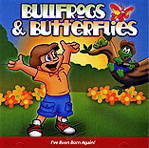 Bullfrogs & Butterflies IV / I've Been Born Again  (Entire CD)